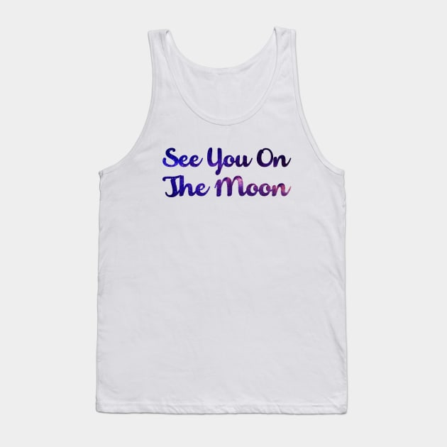 See You On The Moon Space Galaxy Crypto Bitcoin Ethereum Tank Top by felixbunny